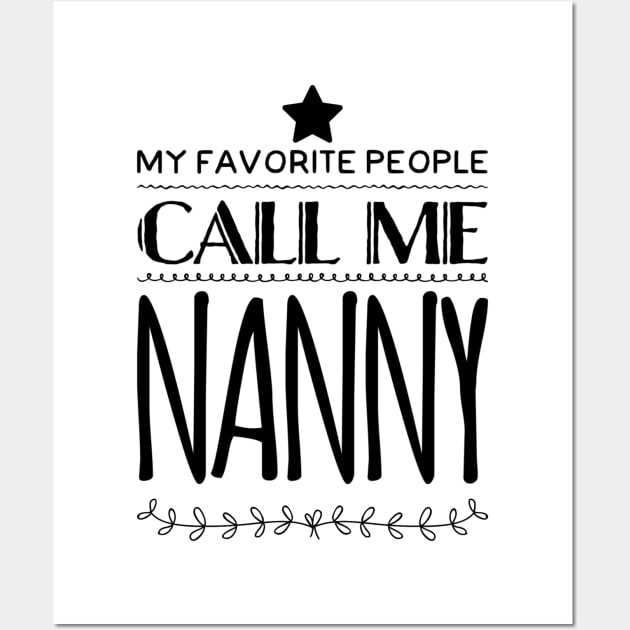 My Favorite People Call Me Nanny Wall Art by rewordedstudios